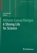 Wilhelm Conrad Röntgen: A Shining Life for Science