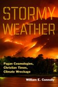 Stormy Weather: Pagan Cosmologies, Christian Times, Climate Wreckage (en Inglés)