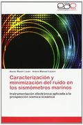 Caracterización y Minimización del Ruido en los Sismómetros Marinos: Instrumentación Electrónica Aplicada a la Prospección Sísmica Oceánica