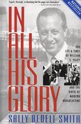 In all his Glory: The Life and Times of William s. Paley and the Birth of Modern Broadcasting 