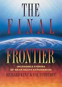 Final Frontier: Incredible Stories of Near-Death Experiences (en Inglés)