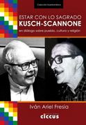 Estar con lo Sagrado Kusch-Scannone en Dialogo Sobre Pueblo Cultura y Religion