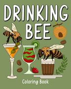 Drinking Bee Coloring Book: Animal Painting Pages with Many Coffee and Cocktail Drinks Recipes (en Inglés)
