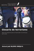 Glosario de terrorismo. Algunas palabras para comprender la amenaza terrorista (in Spanish)