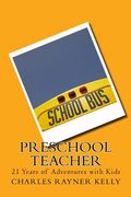 Preschool Teacher: 21 Years of Adventures with Kids (en Inglés)
