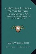 a natural history of the british lepidoptera v3: a textbook for students and collectors (1902)