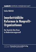 Innerbetriebliche Reformen in Nonprofit-Organisationen: Das Deutsche Rote Kreuz im Modernisierungsprozeß (en Alemán)