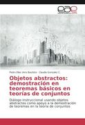 Objetos abstractos: demostración en teoremas básicos en teorías de conjuntos: Diálogo instruccional usando objetos abstractos como apoyo a la ... en la teoría de conjuntos (Spanish Edition)