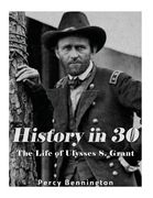 History in 30: The Life of Ulysses S. Grant (en Inglés)