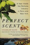 The Perfect Scent: A Year Inside the Perfume Industry in Paris and new York (en Inglés)