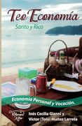 Teo Economia: Santo y Rico. Economia Personal y Vocacion (in Spanish)