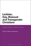Lesbian, Gay, Bisexual and Transgender Christians: Queer Christians, Authentic Selves (en Inglés)