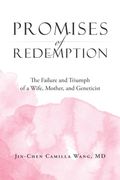 Promises of Redemption: The Failure and Triumph of a Wife, Mother, and Geneticist (en Inglés)
