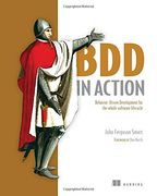 Bdd in Action: Behavior-Driven Development for the Whole Software Lifecycle 