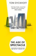 The age of Spectacle: Adventures in Architecture and the 21St-Century City (en Inglés)