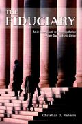 the fiduciary: an in-depth guide to fiduciary duties--from studebaker to enron
