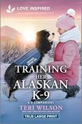 Training her Alaskan K-9: An Uplifting Inspirational Romance (K-9 Companions, 41)