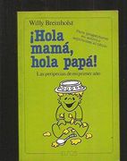 hola mama, hola papa