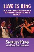 Love Is King: B. B. King's Daughter Fights to Preserve Her Father's Legacy (en Inglés)
