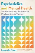 Psychedelics and Mental Health: Neuroscience and the Power of Psychoactives in Therapy (en Inglés)