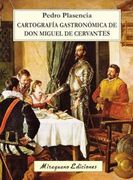 Cartografía Gastronómica de don Miguel de Cervantes (Viajes y Costumbres) (in Spanish)