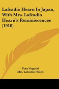 lafcadio hearn in japan, with mrs. lafcadio hearn's reminiscences (1910) (en Inglés)