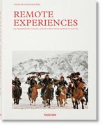Remote Experiences. Extraordinary Travel Adventures From North to South (en Inglés)