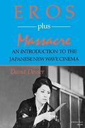 Eros Plus Massacre: An Introduction to the Japanese new Wave Cinema 