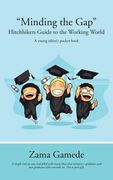 Minding the Gap Hitchhikers Guide to the Working World: A Young Talents Pocket Book (en Inglés)