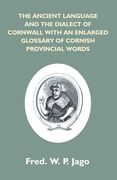 The Ancient Language And The Dialect Of Cornwall With An Enlarged Glossary Of Cornish Provincial Words. Also An Appendix, Containing A List Of Writers (en Inglés)