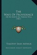 the ways of providence: or he doeth all things well (1861) (en Inglés)