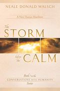 The Storm Before the Calm: 1 (Conversations With Humanity) (en Inglés)