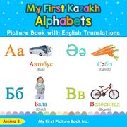 My First Kazakh Alphabets Picture Book With English Translations: Bilingual Early Learning & Easy Teaching Kazakh Books for Kids (Teach & Learn Basic Kazakh Words for Children) (en Inglés)