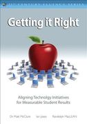 Getting It Right: Aligning Technology Initiatives for Measurable Student Results (en Inglés)