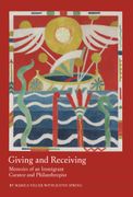 Giving and Receiving: Memoirs of an Immigrant Curator and Philanthropist (en Inglés)