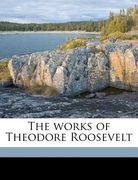 the works of theodore roosevelt volume 22 (en Inglés)