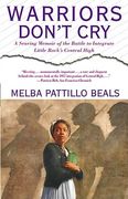 Warriors Don't Cry: A Searing Memoir of the Battle to Integrate Little Rock's Central High (en Inglés)