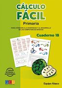 Cálculo Fácil 18. Primaria. Para Atención a la Diversidad y al Desarrollo de la Competencias Básicas.