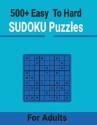 500+ Easy to Hard Sudoku Puzzles for Adults: Unique and different levels Sudoku puzzles Includes with solutions (en Inglés)