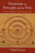 Esoterism as Principle and as Way: A new Translation With Selected Letters (en Inglés)