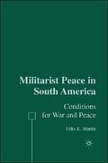 militarist peace in south america: conditions for war and peace
