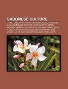gabonese culture: ethnic groups in gabon, gabonese films, gabonese music, gabonese writers, languages of gabon, national symbols of gabo (en Inglés)