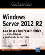 Windows Server 2012 r2: Las Bases Imprescindibles Para Administrar y Configurar su Servidor (in Spanish)