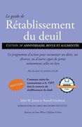 Le guide de Rétablissement du deuil: Le programme d'action pour surmonter un décès, un divorce ou d'autres types de pertes, notamment celles en lien a (en Francés)