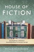 The House of Fiction: From Pemberley to Brideshead, Great British Houses in Literature and Life