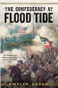 The Confederacy at Flood Tide: The Political and Military Ascension, June to December 1862 (en Inglés)