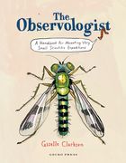 The Observologist: A Handbook for Mounting Very Small Scientific Expeditions (en Inglés)
