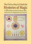 The Clavis or key to Unlock the Mysteries of Magic: By Rabbi Solomon Translated by Ebenezer Sibley (en Inglés)