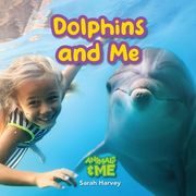 Dolphins and Me: Animals and Me (en Inglés)