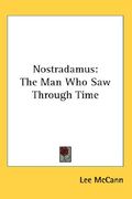 nostradamus: the man who saw through time